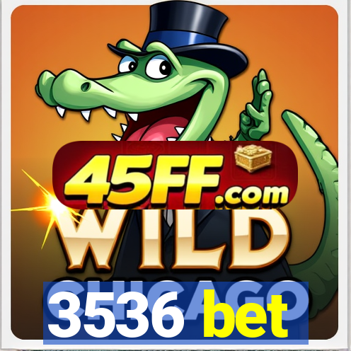 3536 bet